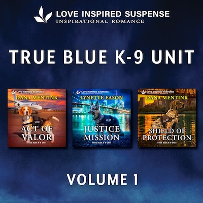 Love Inspired Suspense True Blue K-9 Unit Vol 1 – omslag til lydbogen af Dana Mentink, Lynette Eason