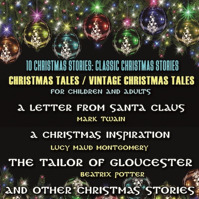 10 Christmas Stories: Classic Christmas Stories. Christmas Tales / Vintage Christmas Tales For Children And Adults