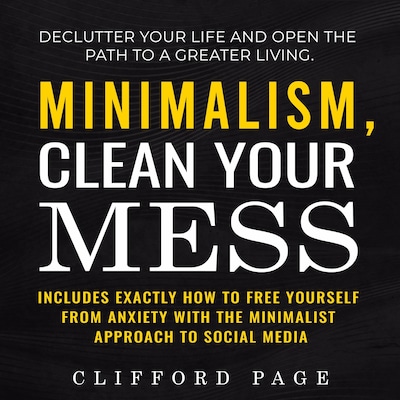 Minimalism, Clean Your Mess – omslag til lydbogen af Clifford  Page
