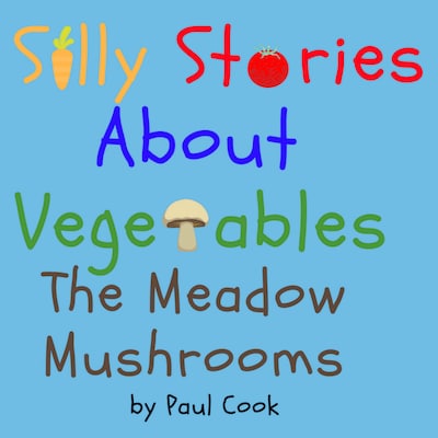 Silly Stories About Vegetables:The Meadow Mushrooms – omslag til lydbogen af Paul Cook