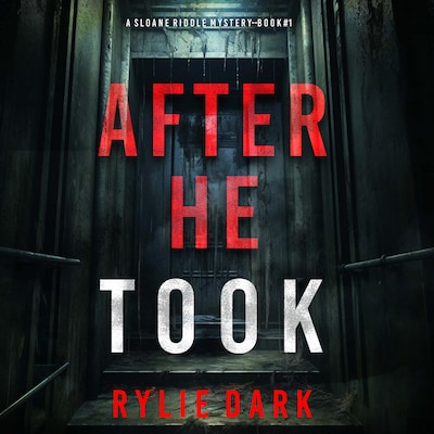 After He Took (A Sloane Riddle Suspense Thriller—Book 1) – omslag til lydbogen af Rylie Dark