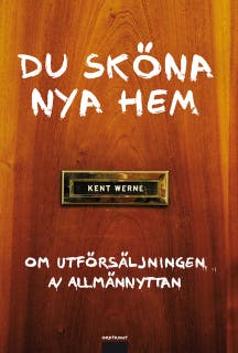 Du sköna nya hem : om utförsäljningen av allmännyttan