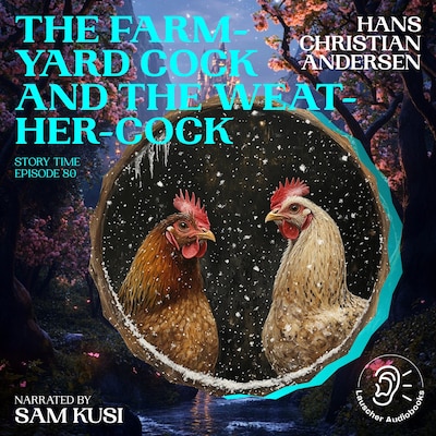 The Farm-Yard Cock and the Weather-Cock (Story Time, Episode 80) – omslag til lydbogen af Hans Christian Andersen