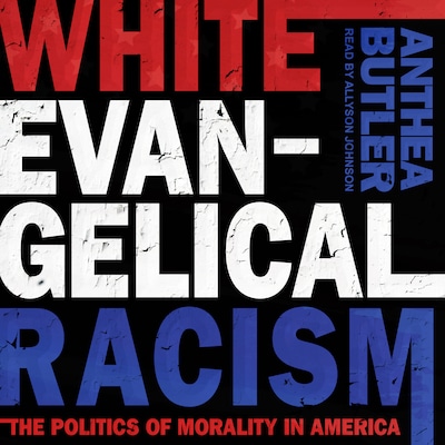 White Evangelical Racism – omslag til lydbogen af Anthea Butler