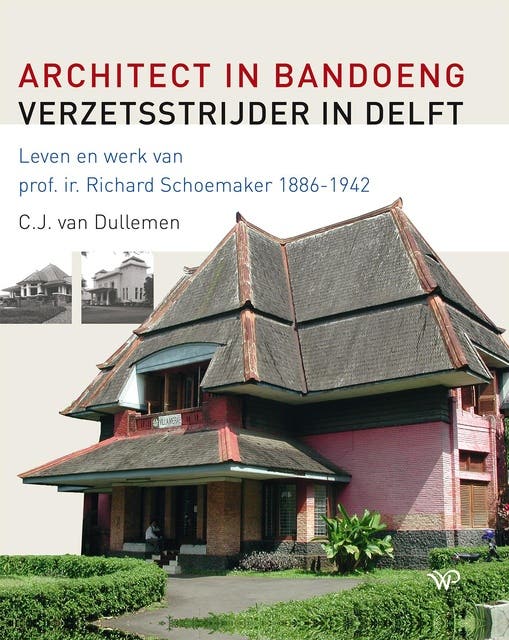 Architect in Bandoeng, verzetsstrijder in Delft: Leven en werk van prof. ir. Richard Schoemaker (1886-1942) – omslag van het luisterboek van C.J. van Dullemen