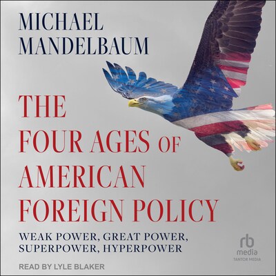 The Four Ages of American Foreign Policy – omslag til lydbogen af Michael Mandelbaum