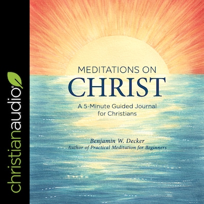 Meditations on Christ – omslag til lydbogen af Benjamin W. Decker