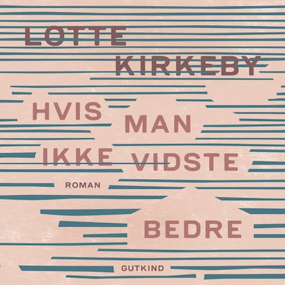 Hvis man ikke vidste bedre – omslag til lydbogen af Lotte Kirkeby