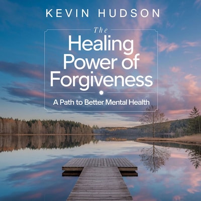 The Healing Power of Forgiveness: – omslag til lydbogen af Kevin Hudson