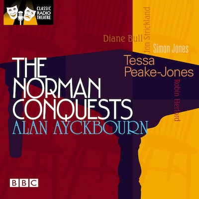 Norman Conquests, The (Classic Radio Theatre) – omslag til lydbogen af Alan Ayckbourn