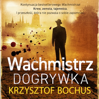 Wachmistrz. Dogrywka – okładka audiobooka, autor Krzysztof Bochus