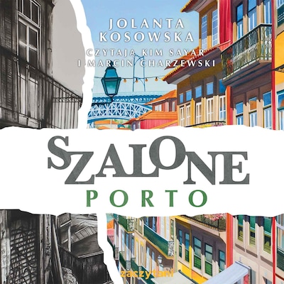 Szalone Porto – okładka audiobooka, autor Jolanta Kosowska