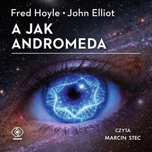 A jak Andromeda – okładka audiobooka, autor Fred Hoyle, John Elliot