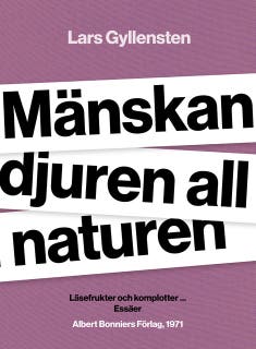 Mänskan djuren all naturen : läsefrukter och komplotter ... – omslag till ljudboken av Lars Gyllensten