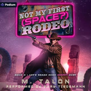 Let's Shake Some (Moon?) Dust: A Sci-Fi LitRPG Adventure: Not My First (Space?) Rodeo, Book 3