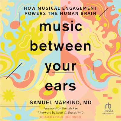 Music Between Your Ears – omslag til lydbogen af Samuel Markind, MD