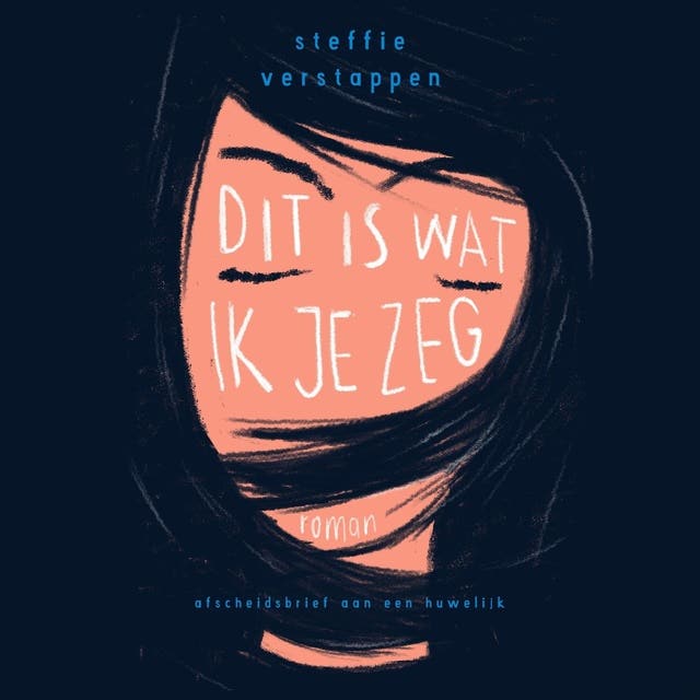 Dit is wat ik je zeg: Afscheidsbrief aan een huwelijk