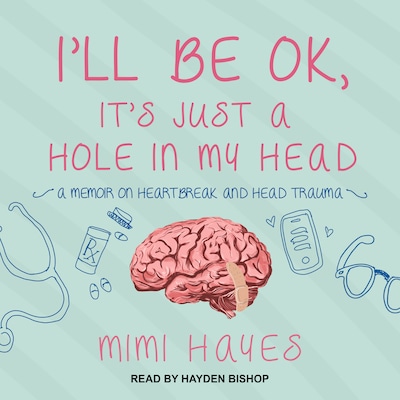 I’ll Be OK, It’s Just A Hole In My Head – omslag til lydbogen af Mimi Hayes