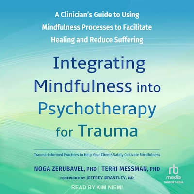 Integrating Mindfulness into Psychotherapy for Trauma – omslag til lydbogen af Terri Messman, PhD, Noga Zerubavel, PhD