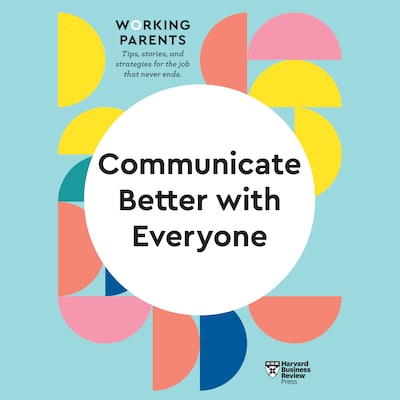 Communicate Better with Everyone – omslag til lydbogen af HARVARD BUSINESS REVIEW
