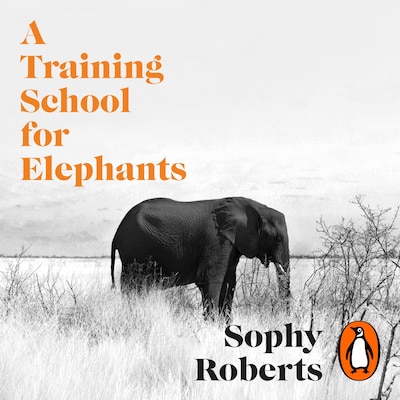 A Training School for Elephants – omslag til lydbogen af Sophy Roberts
