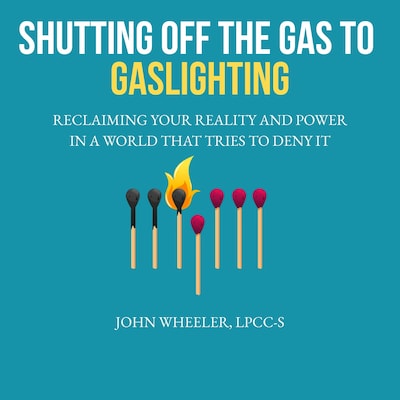 Shutting Off the Gas to Gaslighting