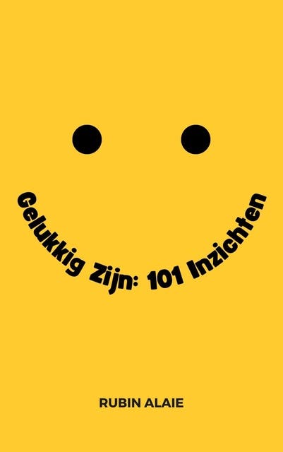 Gelukkig zijn: 101 inzichten – omslag van het luisterboek van Rubin Alaie
