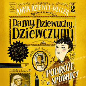 Damy, dziewuchy, dziewczyny. Podróże w spódnicy – okładka audiobooka, autor Anna Dziewit-Meller
