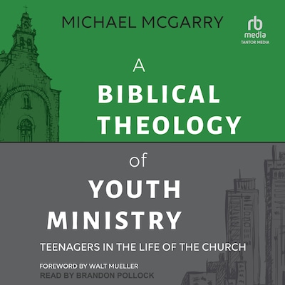 A Biblical Theology of Youth Ministry – omslag til lydbogen af Michael McGarry