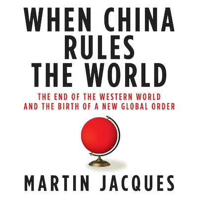 When China Rules the World – omslag til lydbogen af Martin Jacques