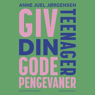 Giv din teenager gode pengevaner – omslag til lydbogen af Anne Juel Jørgensen