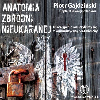 Anatomia zbrodni nieukaranej – okładka audiobooka, autor Piotr Gajdziński