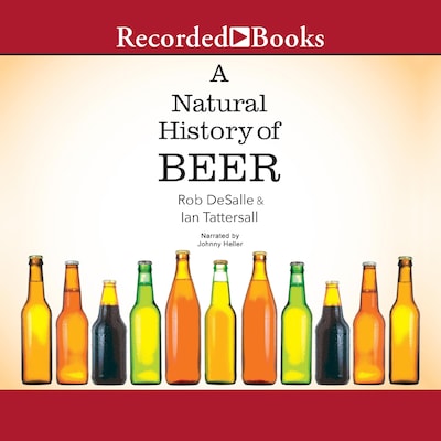 A Natural History of Beer – omslag til lydbogen af Ian Tattersall, Rob DeSalle