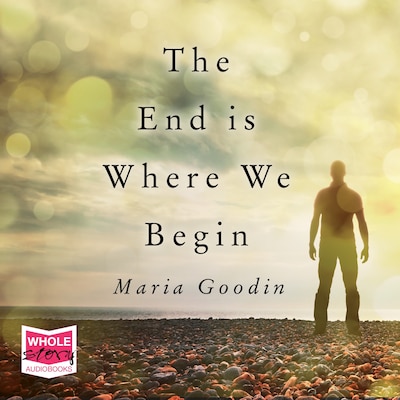 The End is Where We Begin – omslag til lydbogen af Maria Goodin