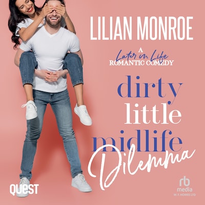 Dirty Little Midlife Dilemma: A Small Town Romantic Comedy – omslag til lydbogen af Lilian Monroe