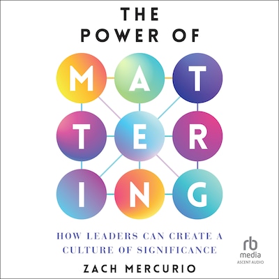 The Power of Mattering – omslag til lydbogen af Zach Mercurio