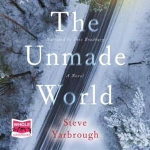 The Unmade World – okładka audiobooka, autor Steve Yarbrough
