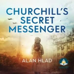 Churchill's Secret Messenger – okładka audiobooka, autor Alan Hlad