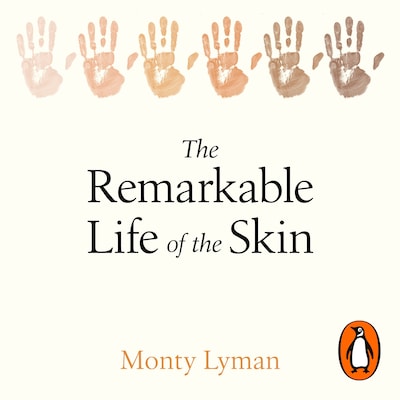 The Remarkable Life of the Skin – omslag til lydbogen af Monty Lyman