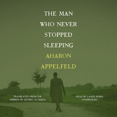 The Man Who Never Stopped Sleeping – omslag til lydbogen af Aharon Appelfeld