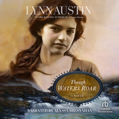Though Waters Roar – omslag til lydbogen af Lynn Austin