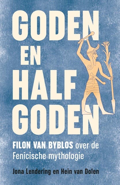 Goden en halfgoden: Filon van Byblos over de Fenicische mythologie