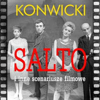 Salto i inne scenariusze filmowe – okładka audiobooka, autor Tadeusz Konwicki