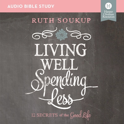 Living Well, Spending Less Bible Study: Audio