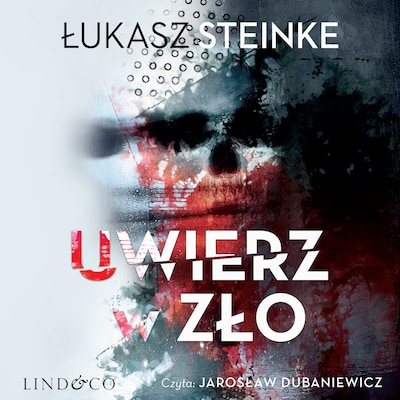 Uwierz w zło – okładka audiobooka, autor Łukasz Steinke