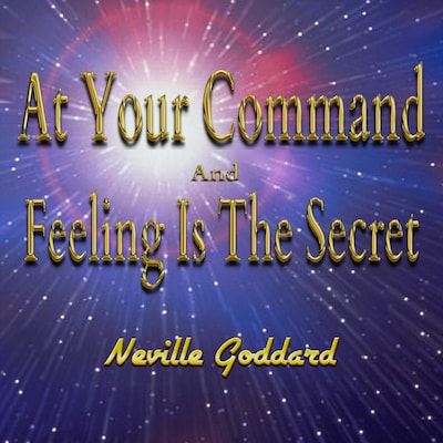 At Your Command And Feeling Is The Secret – omslag til lydbogen af Neville Goddard