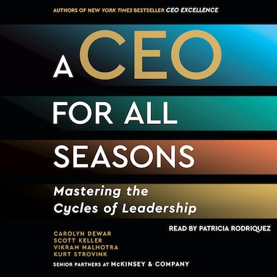 A CEO for All Seasons – omslag til lydbogen af Carolyn Dewar, Scott Keller, Vikram Malhotra