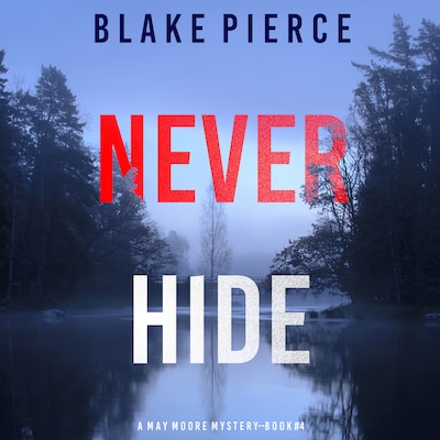 Never Hide (A May Moore Suspense Thriller—Book 4) – omslag til lydbogen af Blake Pierce