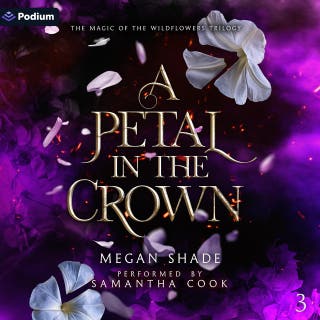 A Petal in the Crown: The Magic of the Wildflowers Trilogy, Book 3
