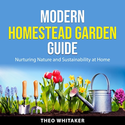 Modern Homestead Garden Guide